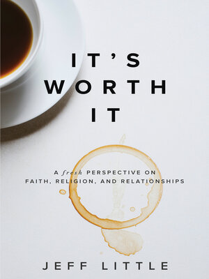 cover image of It's Worth It: a Fresh Perspective on Faith, Religion, and Relationships